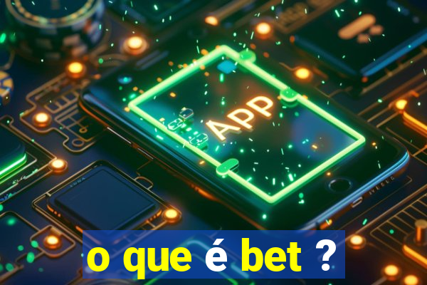 o que é bet ?