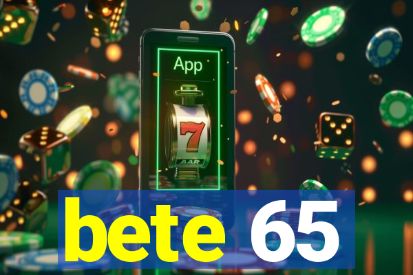 bete 65