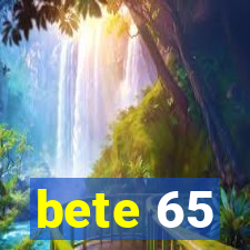 bete 65