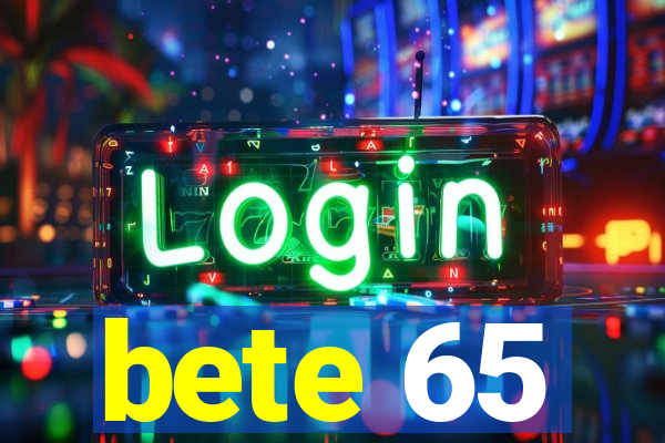 bete 65