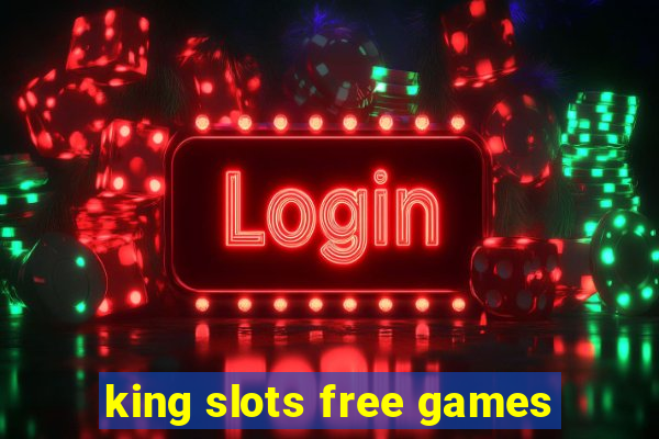 king slots free games