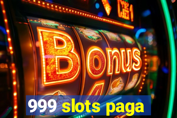 999 slots paga