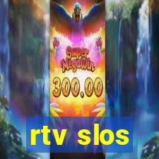 rtv slos