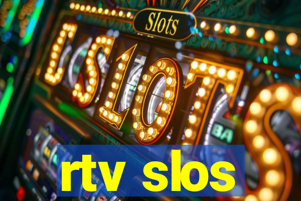 rtv slos