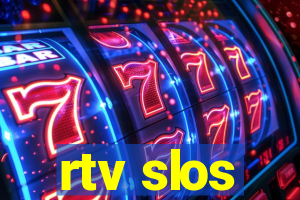 rtv slos