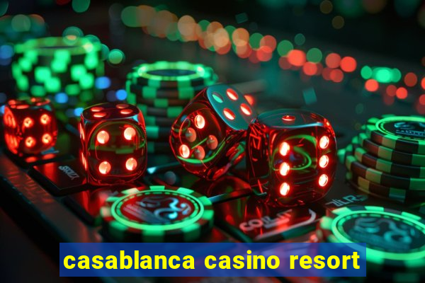 casablanca casino resort