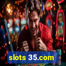 slots 35.com