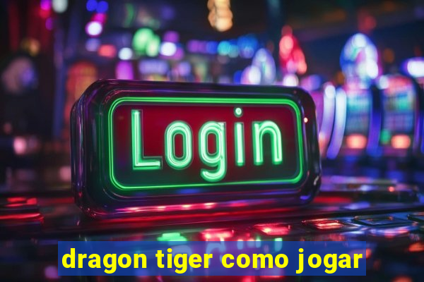 dragon tiger como jogar