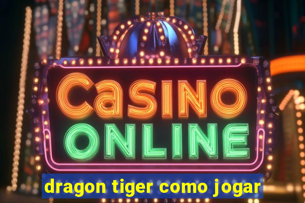 dragon tiger como jogar