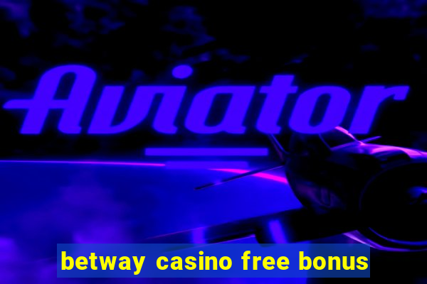 betway casino free bonus