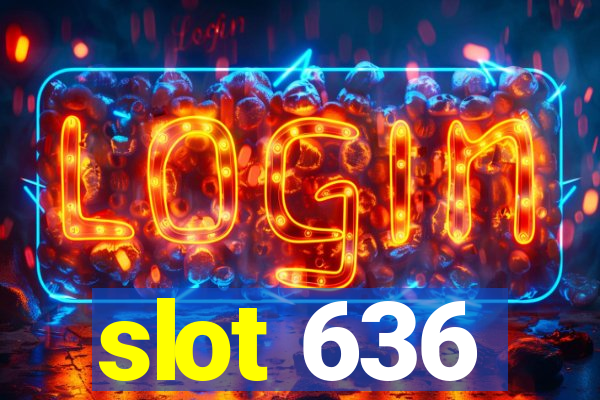 slot 636