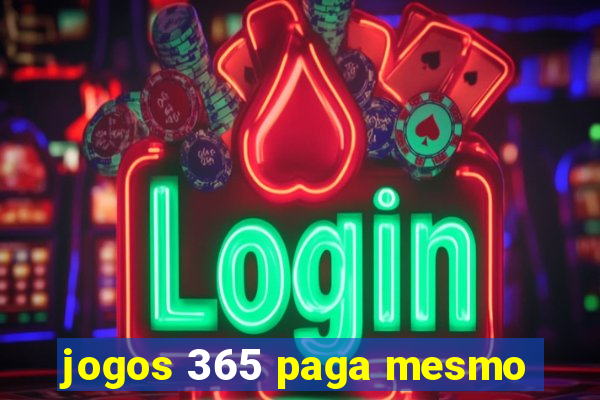 jogos 365 paga mesmo