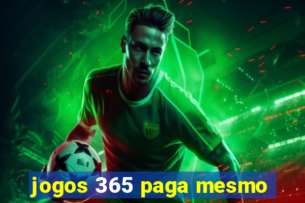 jogos 365 paga mesmo