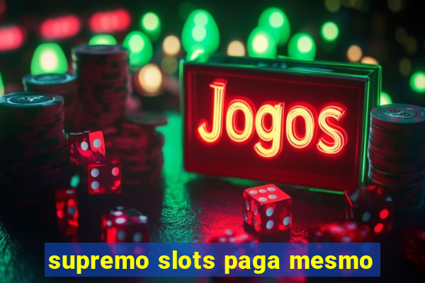 supremo slots paga mesmo