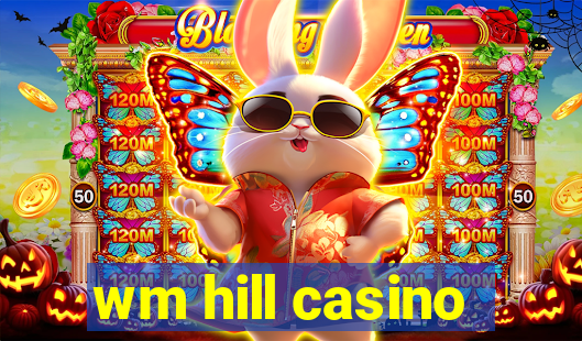 wm hill casino