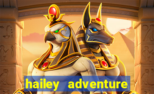 hailey adventure mod apk