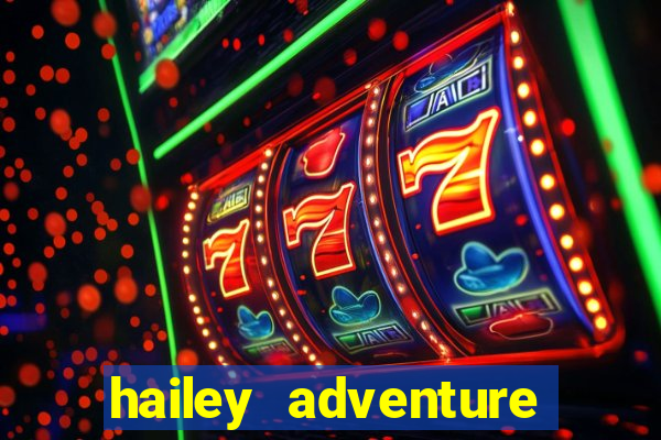 hailey adventure mod apk