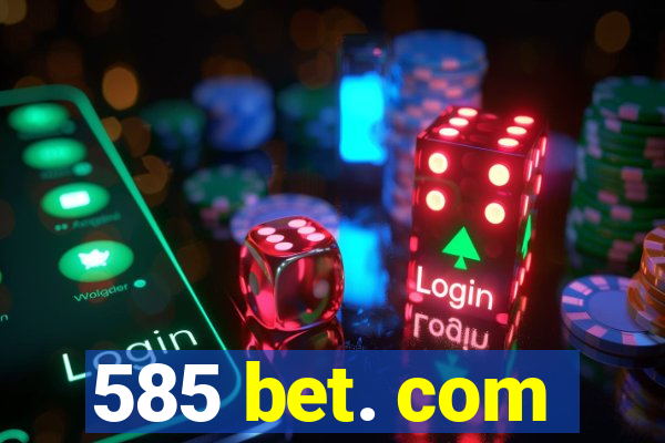 585 bet. com