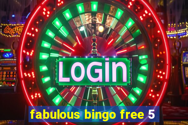 fabulous bingo free 5