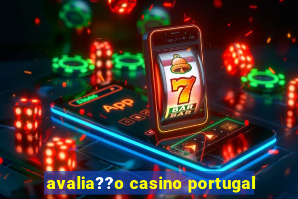 avalia??o casino portugal