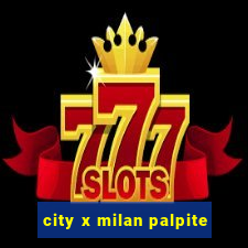 city x milan palpite