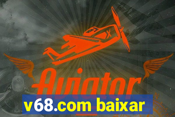 v68.com baixar