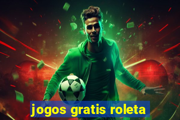 jogos gratis roleta