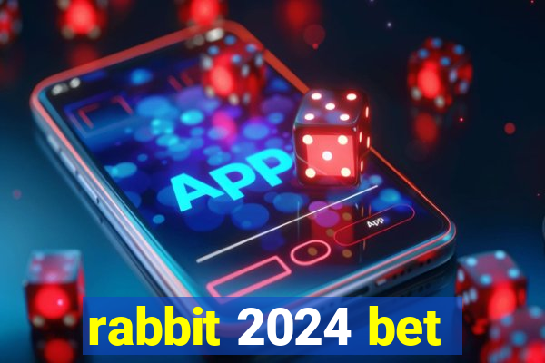 rabbit 2024 bet