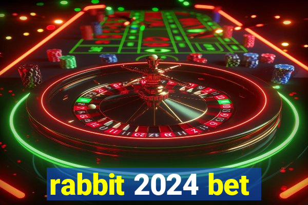 rabbit 2024 bet