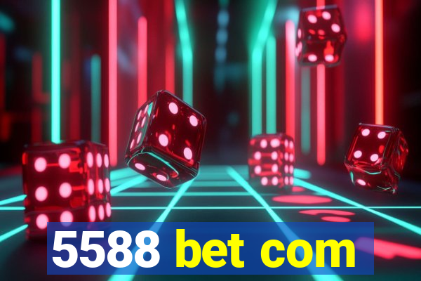 5588 bet com