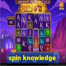 spin knowledge