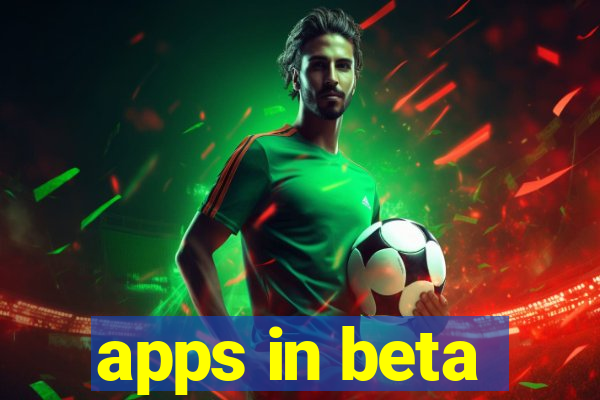 apps in beta