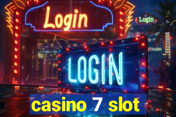 casino 7 slot