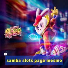 samba slots paga mesmo