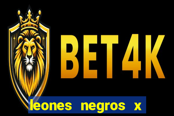 leones negros x mineros zacatecas