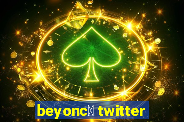 beyonc茅 twitter