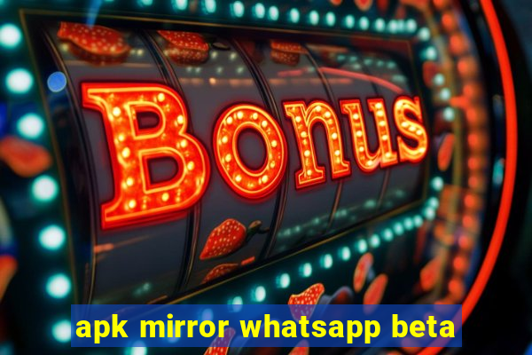 apk mirror whatsapp beta