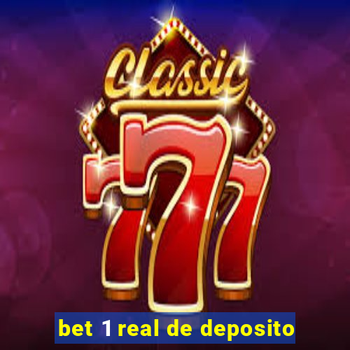 bet 1 real de deposito