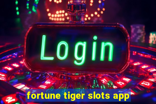 fortune tiger slots app