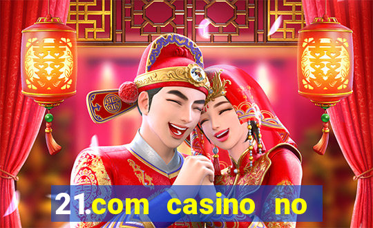 21.com casino no deposit bonus