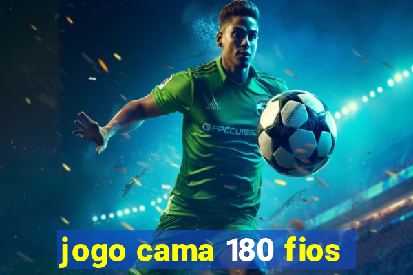 jogo cama 180 fios