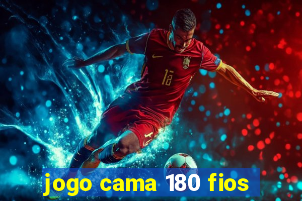 jogo cama 180 fios