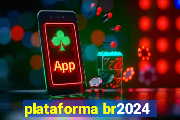 plataforma br2024