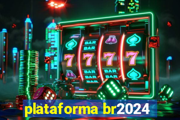 plataforma br2024