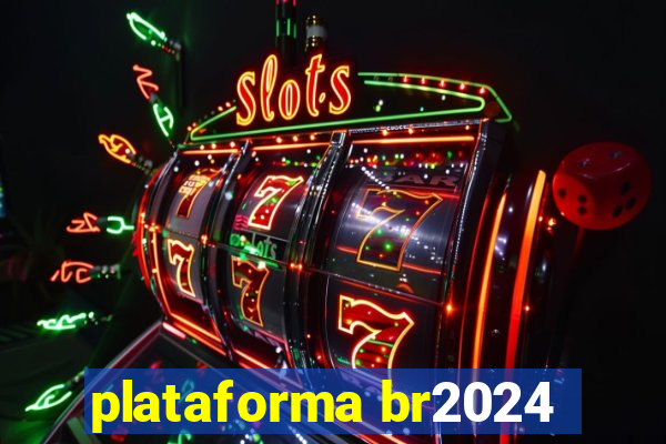 plataforma br2024