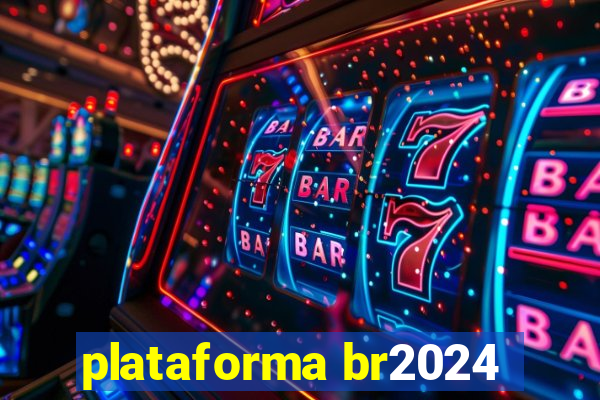 plataforma br2024