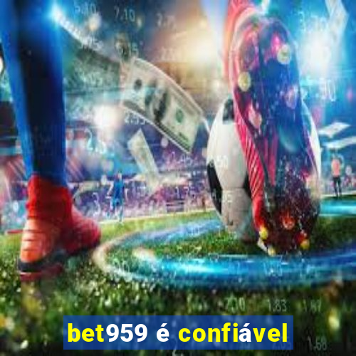 bet959 é confiável