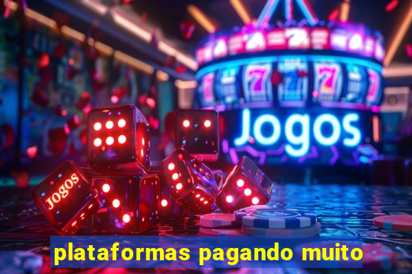 plataformas pagando muito