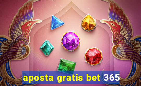 aposta gratis bet 365