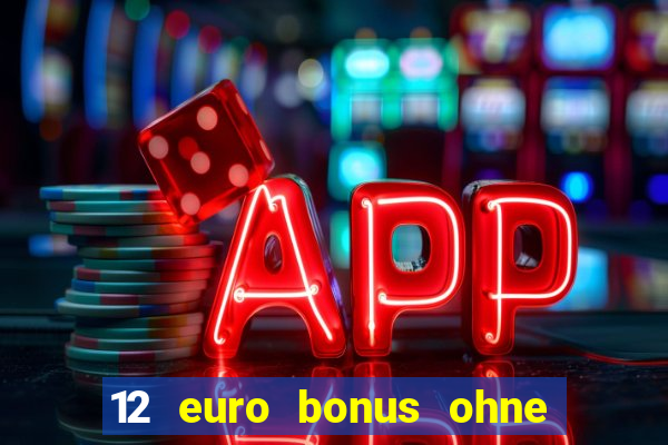 12 euro bonus ohne einzahlung casino